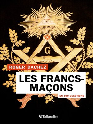 cover image of Les Francs-maçons en 100 questions